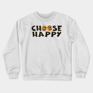 Choose Happy Crewneck Sweatshirt